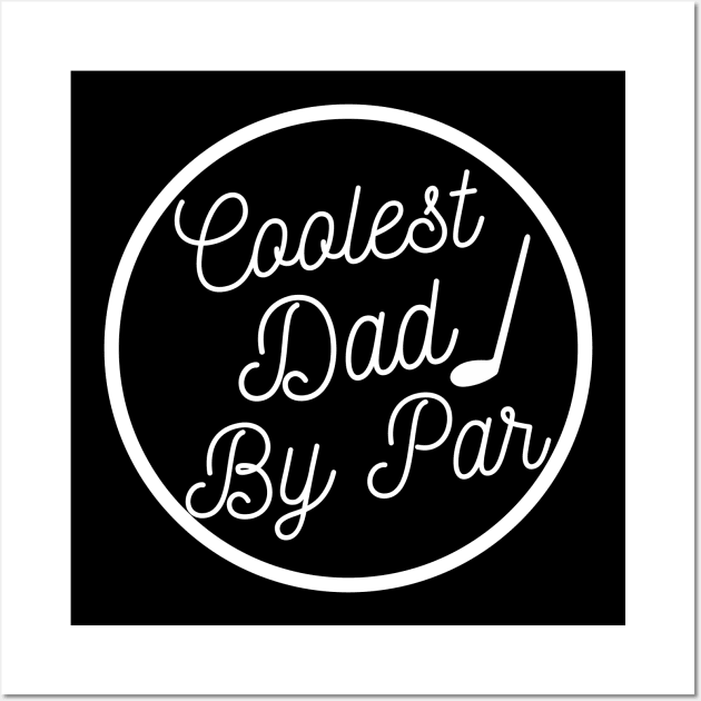 Coolest dad by par Funny Fathers Day Golf Wall Art by Petalprints